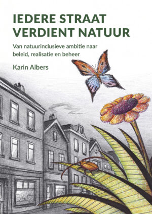 Ieder straat verdient natuur - Karin Albers